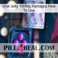 Oral Jelly 100Mg Kamagra How To Use 37